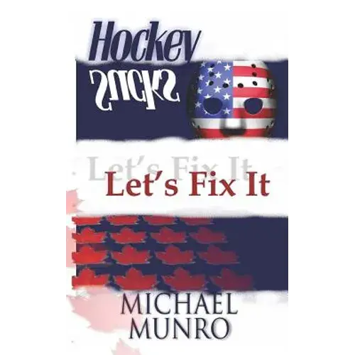 Hockey Sucks: Let's Fix It - Paperback 1
