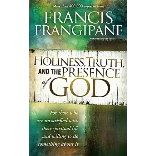 Holiness, Truth, And The Presence Of God: For Those Who Are Unsatisfied With Their Spiritual Life And Willing To Do Something About It - Paperback 1