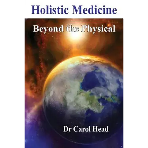 Holistic Medicine: Beyond The Physical - Paperback 1