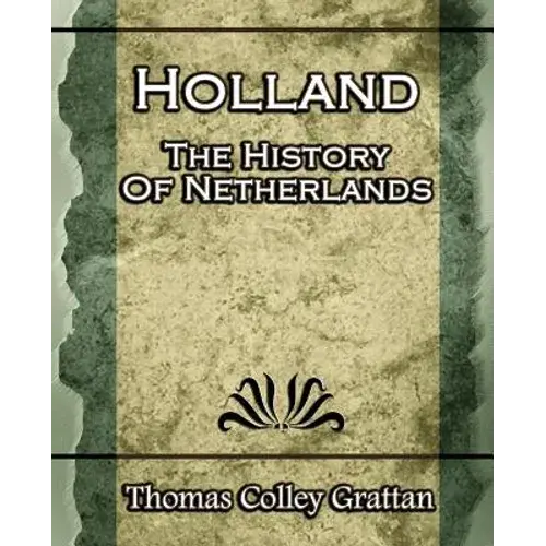 Holland: The History Of Netherlands - (Europe History) - Paperback 1