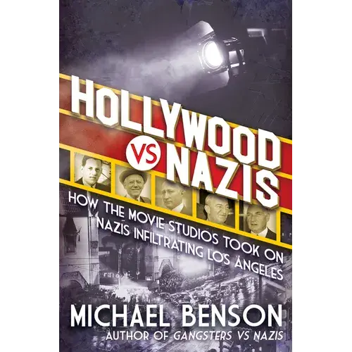 Hollywood Vs. Nazis: How The Movie Studios Took On Nazis Infiltrating Los Angeles - Hardcover 1