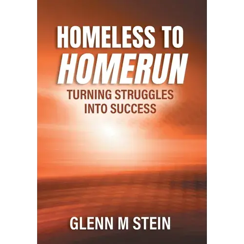 Homeless To Homerun: Turning Struggles Into Success - Hardcover 1