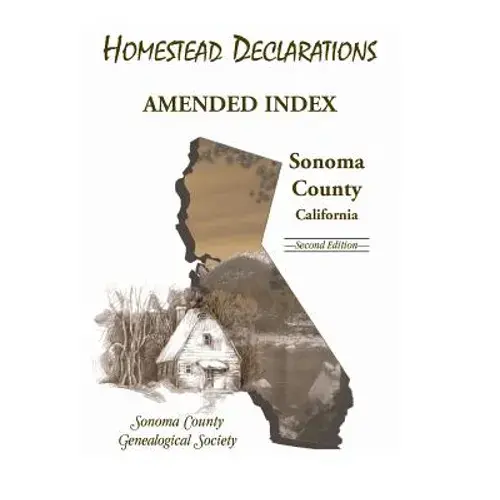 Homestead Declarations, Amended Index, Sonoma County, California, Second Edition - Paperback 1