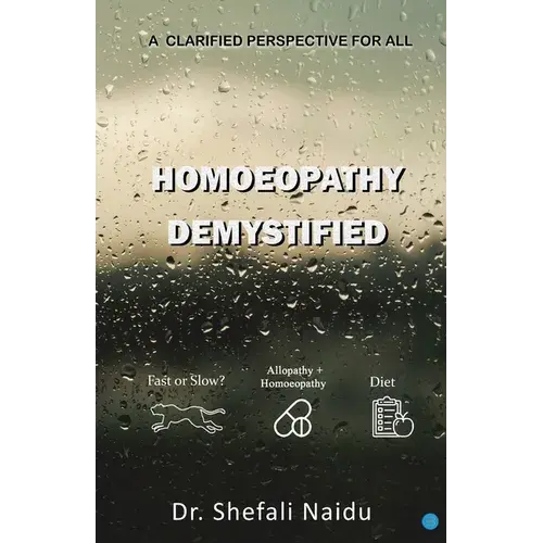 Homoeopathy Demystified - A Clarified Perspective For All - Paperback 1