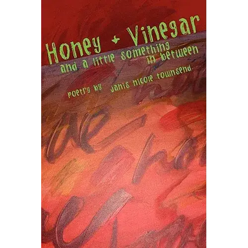 Honey And Vinegar And A Little Something In Between - Paperback 1