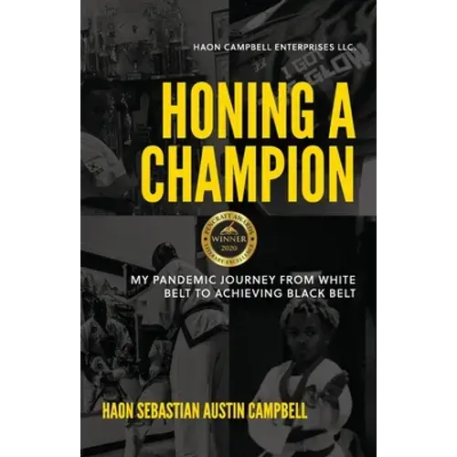 Honing A Champion: My Pandemic Journey From White Belt To Achieving Black Belt - Paperback 1