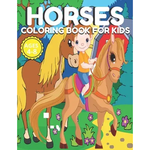 Horses Coloring Book For Kids Ages 4-8: Farm Animal Horses & Pony Beautiful Coloring Book For Kids Ages 4-8 & 8-12 Preschoolers And Toddlers (Horses & - Paperback 1