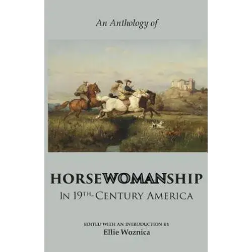 Horsewomanship In 19Th-Century America: An Anthology - Paperback 1