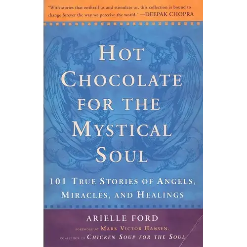 Hot Chocolate For The Mystical Soul: 101 True Stories Of Angels, Miracles, And Healings - Paperback 1