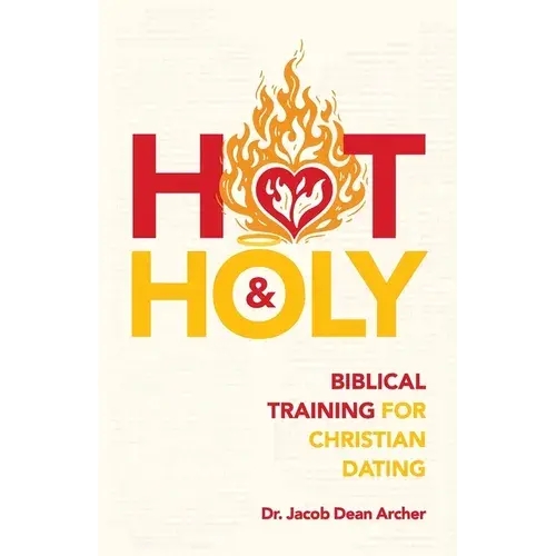 Hot & Holy: Biblical Training For Christian Dating - Paperback 1