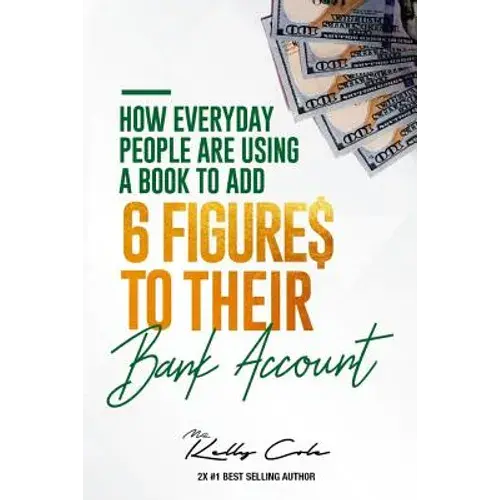 How Everyday People Are Using A Book To Add 6-Figures To Their Bank Account - Paperback 1
