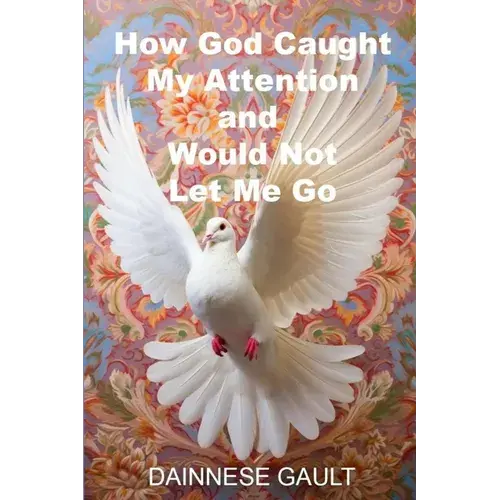 How God Caught My Attention And Would Not Let Me Go - Paperback 1