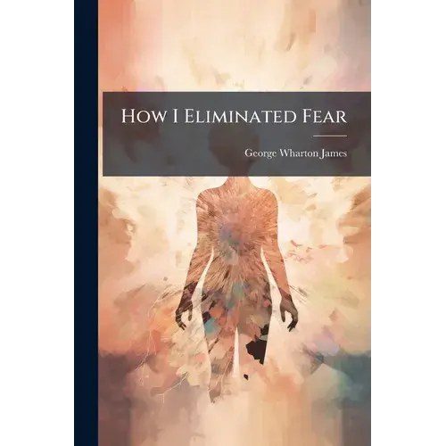 How I Eliminated Fear - Paperback 1