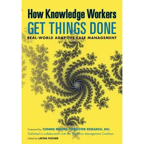 How Knowledge Workers Get Things Done: Real-World Adaptive Case Management - Paperback 1