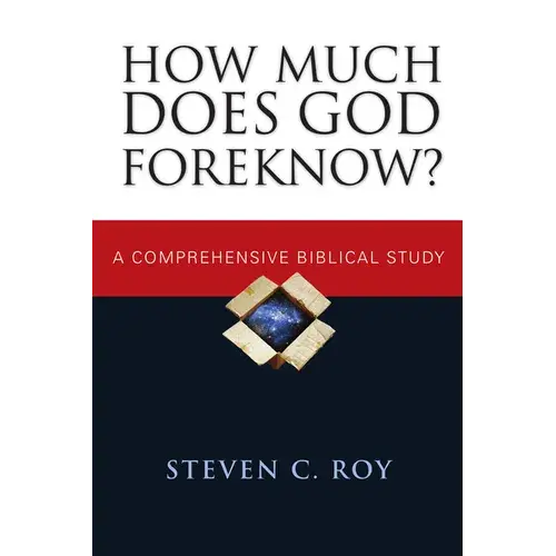 How Much Does God Foreknow?: A Comprehensive Biblical Study - Paperback 1