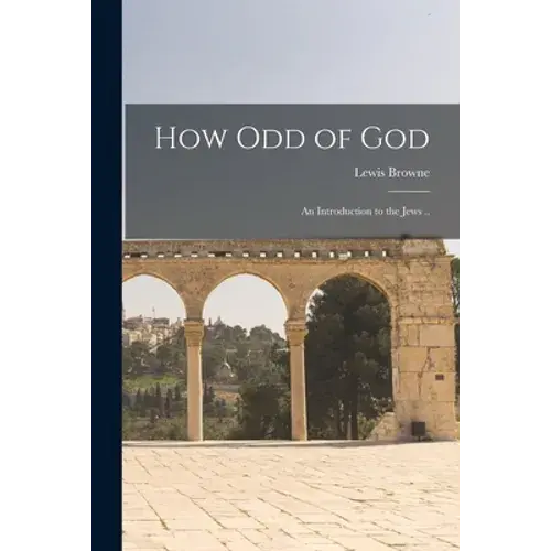 How Odd Of God; An Introduction To The Jews .. - Paperback 1