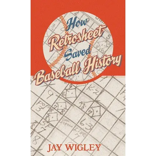 How Retrosheet Saved Baseball History - Hardcover 1