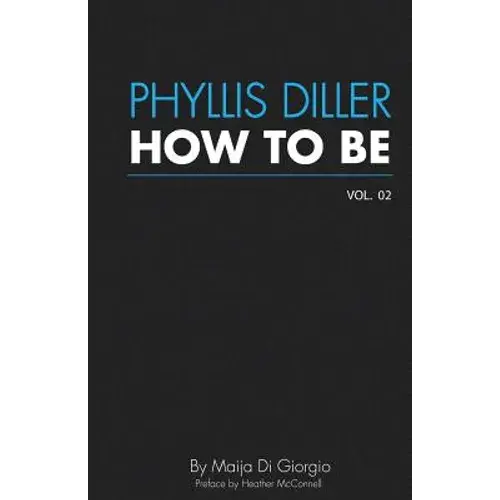 How To Be: Phyllis Diller, Vol. 2 - Paperback 1