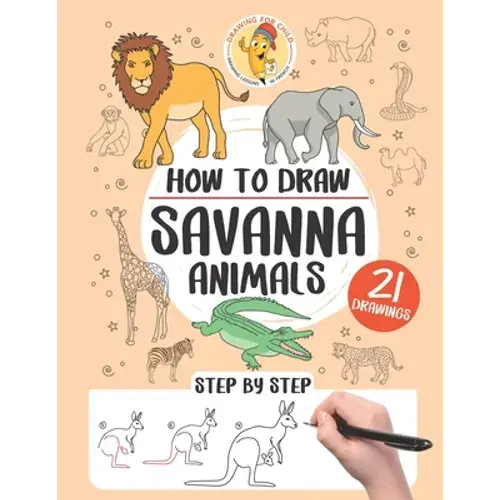 How To Draw Savanna Animals: 21 Step-By-Step Drawings - Paperback 1