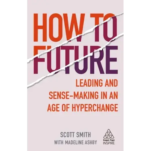 How To Future: Leading And Sense-Making In An Age Of Hyperchange - Paperback 1