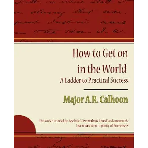 How To Get On In The World - A Ladder To Practical Success - Paperback 1
