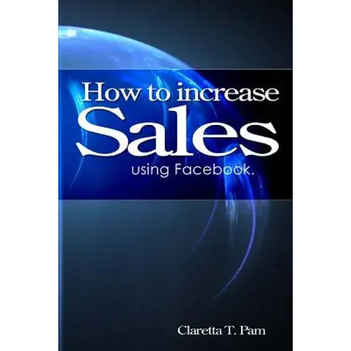 How To Increase Sales Using Facebook. - Paperback 1