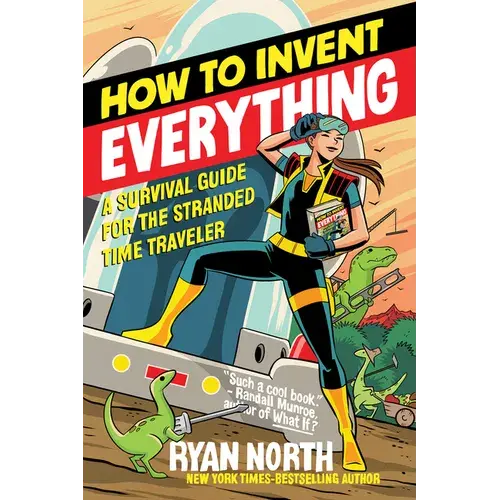 How To Invent Everything: A Survival Guide For The Stranded Time Traveler - Paperback 1