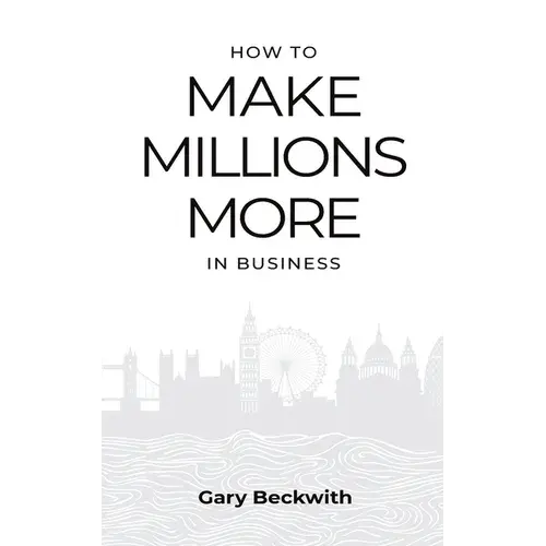 How To Make Millions More: 52 Timeless Rules To Help You Shatter Your Revenue Ceiling And Sail Towards A Lucrative Exit - Paperback 1
