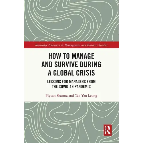 How To Manage And Survive During A Global Crisis: Lessons For Managers From The Covid-19 Pandemic - Paperback 1