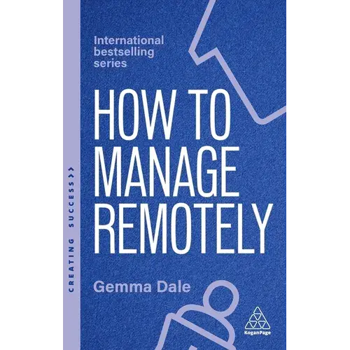 How To Manage Remotely: Work Effectively, No Matter Where You Are - Paperback 1