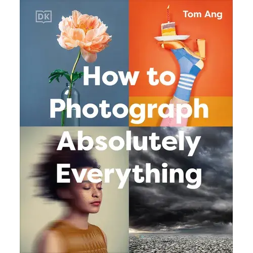 How To Photograph Absolutely Everything - Hardcover 1