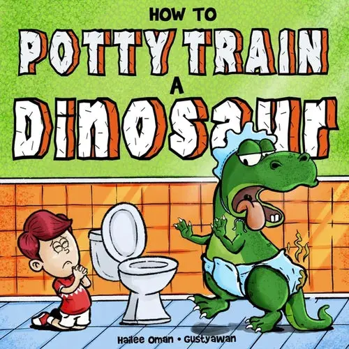 How To Potty Train A Dinosaur: A Hilarious Book For The Trainee, The Trainer, And The Trained! - Paperback 1