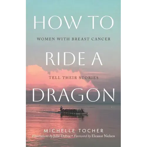 How To Ride A Dragon: Women With Breast Cancer Tell Their Stories - Paperback 1