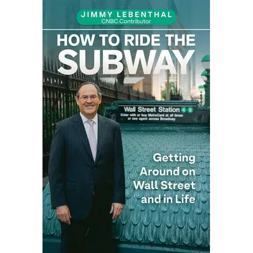 How To Ride The Subway: Getting Around On Wall Street And In Life - Hardcover 1