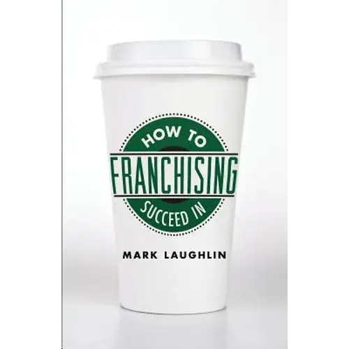 How To Succeed In Franchising - Paperback 1