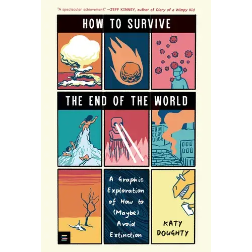 How To Survive The End Of The World: A Graphic Exploration Of How To (Maybe) Avoid Extinction - Hardcover 1