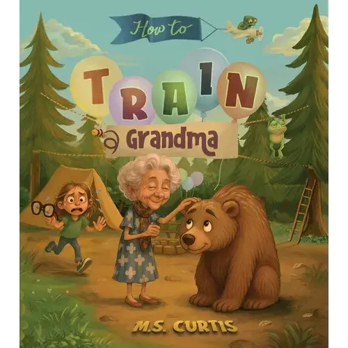 How To Train A Grandma: A Hilarious Take On Life Through The Eyes Of A Five-Year-Old - Paperback 1