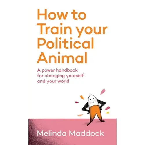 How To Train Your Political Animal - Paperback 1