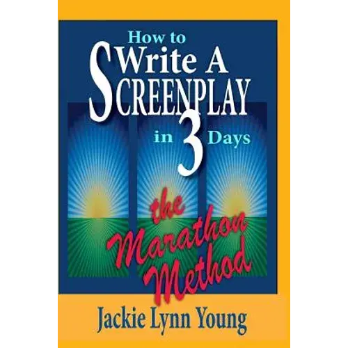 How To Write A Screenplay In 3 Days: The Marathon Method - Paperback 1