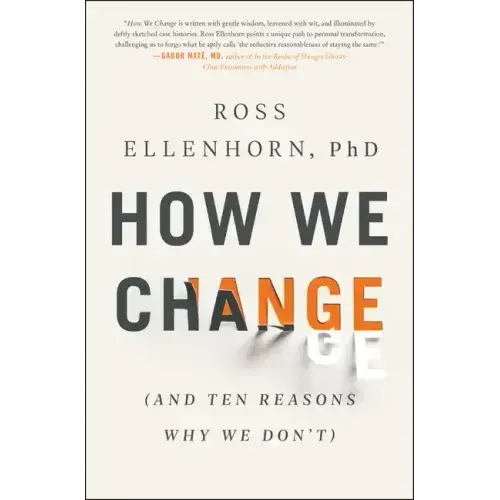 How We Change: (And Ten Reasons Why We Don't) - Paperback 1