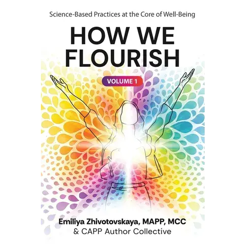 How We Flourish: Science-Backed Practices At The Core Of Well-Being (Volume One) - Paperback 1