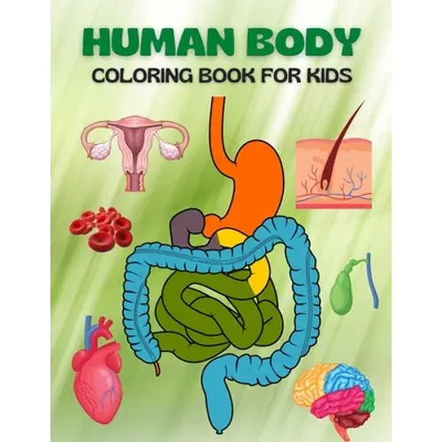 Human Body Coloring Book For Kids: My First Human Body Parts And Human Anatomy Coloring Book For Kids (Kids Activity Books) - Paperback 1
