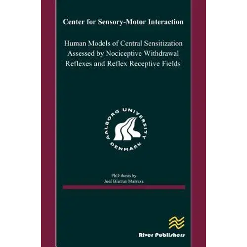 Human Models Of Central Sensitization Assessed By Nociceptive Withdrawal Reflexes And Reflex Receptive Fields - Paperback 1
