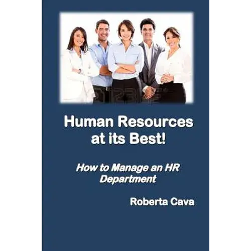 Human Resources At Its Best!: How To Manage An Hr Department - Paperback 1