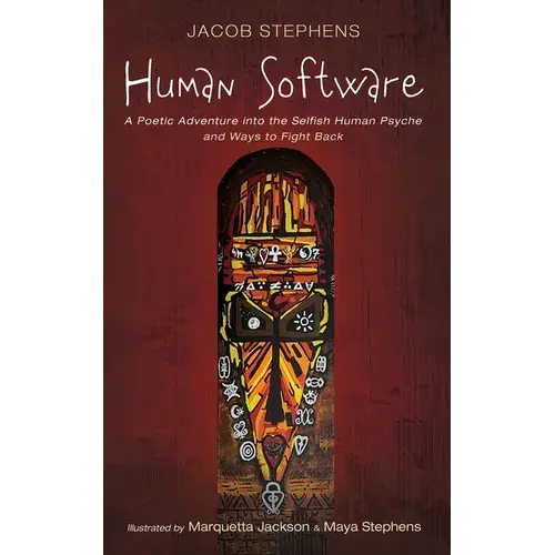 Human Software: A Poetic Adventure Into The Selfish Human Psyche And Ways To Fight Back - Hardcover 1