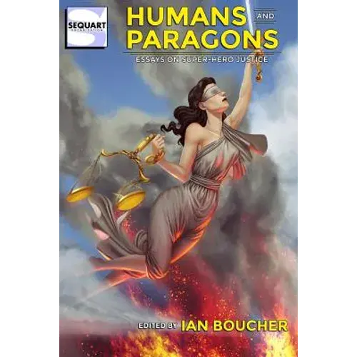 Humans And Paragons: Essays On Super-Hero Justice - Paperback 1