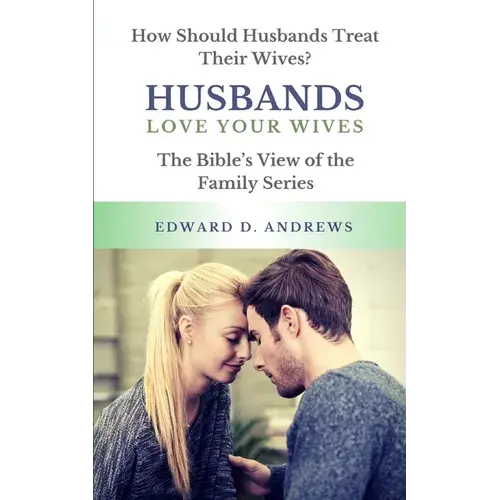 Husbands Love Your Wives: How Should Husbands Treat Their Wives? - Paperback 1