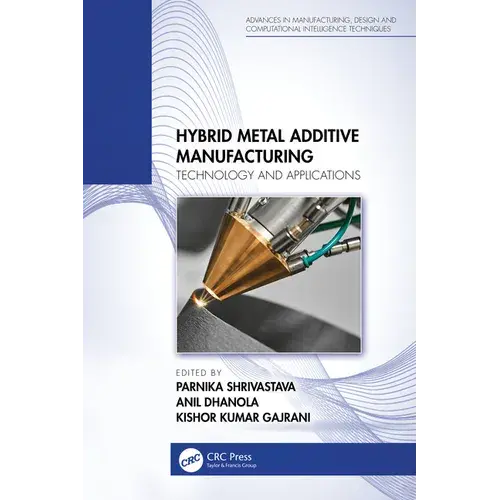 Hybrid Metal Additive Manufacturing: Technology And Applications - Paperback 1