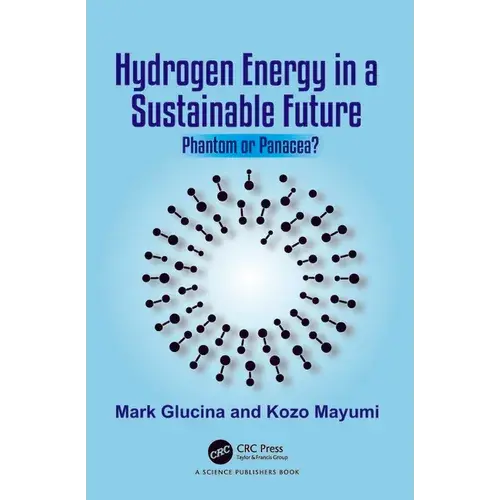 Hydrogen Energy In A Sustainable Future: Phantom Or Panacea? - Paperback 1