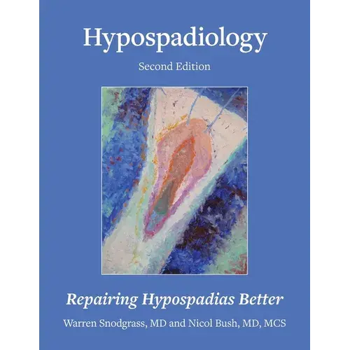 Hypospadiology, Second Edition: Repairing Hypospadias Better - Paperback 1